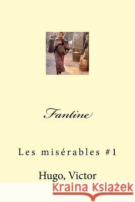 Fantine: Les misérables #1 Mybook 9781548855291 Createspace Independent Publishing Platform