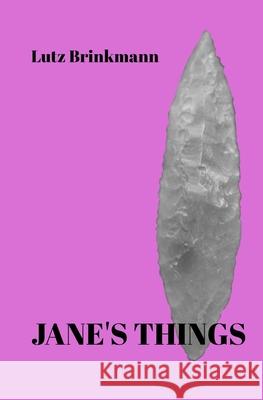 Jane's Things Lutz Brinkmann 9781548856021 Createspace Independent Publishing Platform