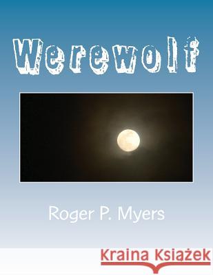 Werewolf: A Gay Romp MR Roger P. Myers 9781548856199 Createspace Independent Publishing Platform