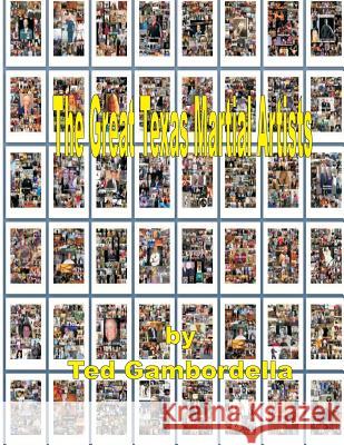 The Great Texas Martial Artists Ted Gambordella 9781548857097