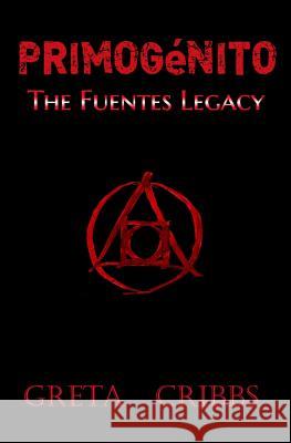 Primogénito: The Fuentes Legacy Cribbs, Greta 9781548860813