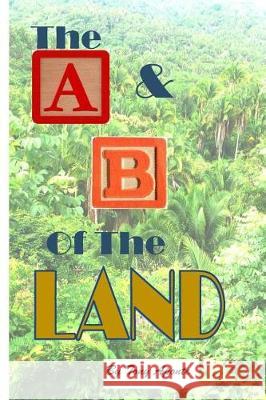 The A & B of the Land Tony Aponte 9781548864026 Createspace Independent Publishing Platform