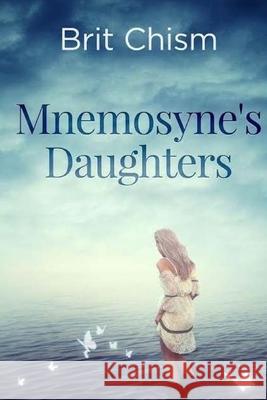 Mnemosyne's Daughters Brit Chism 9781548865344