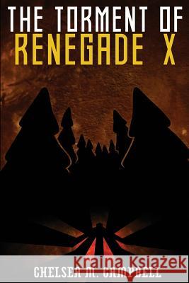 The Torment of Renegade X Chelsea M. Campbell 9781548865887