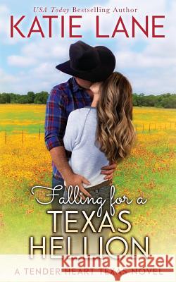 Falling for a Texas Hellion Katie Lane 9781548866150 Createspace Independent Publishing Platform