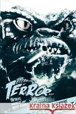 Eternity of Terror 2017: The Best, Darkest and Most Rewatchable Movies Steve Hutchison (The Open University, UK.) 9781548866426 Createspace Independent Publishing Platform