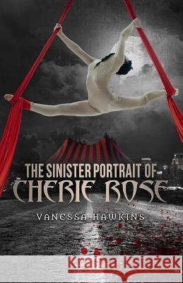 The Sinister Portrait of Cherie Rose Vanessa Hawkins 9781548866853 Createspace Independent Publishing Platform