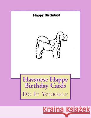 Havanese Happy Birthday Cards: Do It Yourself Gail Forsyth 9781548867065