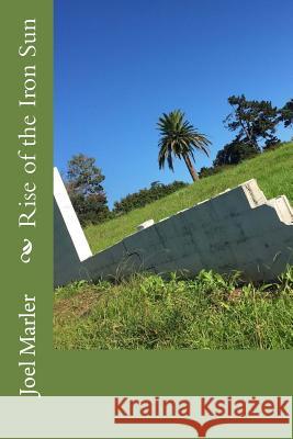 Rise of the Iron Sun Joel Oscar Holme 9781548868871 Createspace Independent Publishing Platform