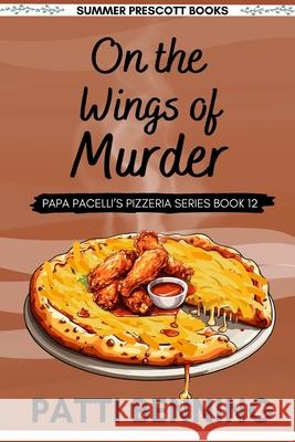 On the Wings of Murder Patti Benning 9781548870065 Createspace Independent Publishing Platform