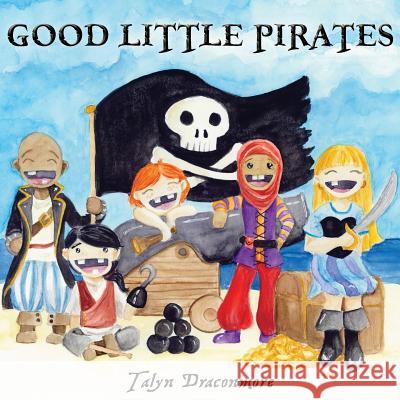 Good Little Pirates Talyn Draconmore 9781548871314 Createspace Independent Publishing Platform