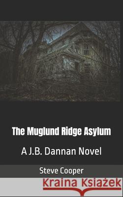 The Muglund Ridge Asylum Steve Cooper 9781548871543 Createspace Independent Publishing Platform