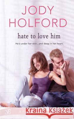 Hate to Love Him Jody Holford 9781548874070 Createspace Independent Publishing Platform