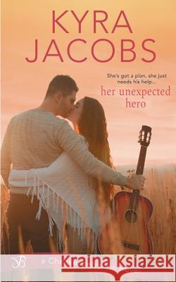 Her Unexpected Hero Kyra Jacobs 9781548874346