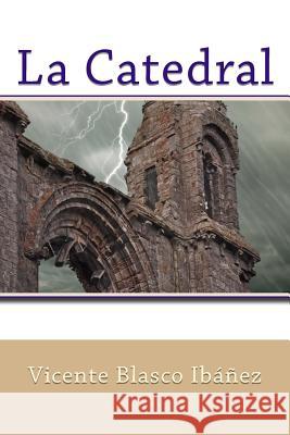 La Catedral Vicente Blasc 9781548878351 Createspace Independent Publishing Platform