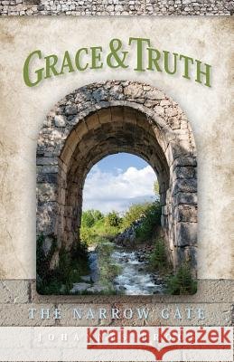 Grace & Truth: The Narrow Gate Johannes Broos 9781548880903