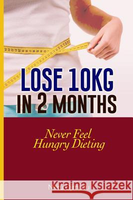 Lose 10kg in 2 Months: Never Feel Hungry Dieting Nkiru Ojimadu Adeola Disu 9781548881603 Createspace Independent Publishing Platform