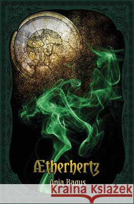 Aetherhertz: An Annabelle Rosenherz-Novel Anja Bagus Stefan Holzhauer Anna Hild 9781548881931 Createspace Independent Publishing Platform