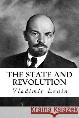 The State and Revolution Vladimir I. Lenin 9781548885083 Createspace Independent Publishing Platform