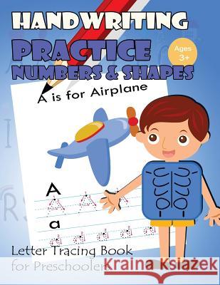 Handwriting Practice Numbers and Shapes: Letter Tracing Book for Preschoolers Letter Tracing Workbook Creator          My Noted Journal 9781548885359 Createspace Independent Publishing Platform