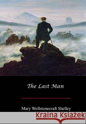 The Last Man Mary Wollstonecraft Shelley 9781548886844