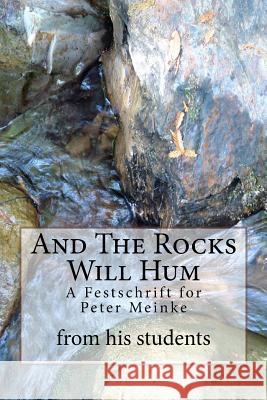 And The Rocks Will Hum Meinke, Students of Peter 9781548887315