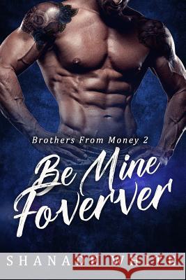 Be Mine Forever Shanade White 9781548889845