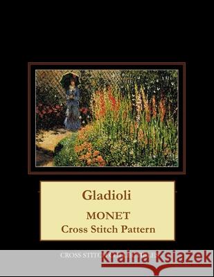 Gladioli: Monet cross stitch pattern George, Kathleen 9781548891770 Createspace Independent Publishing Platform