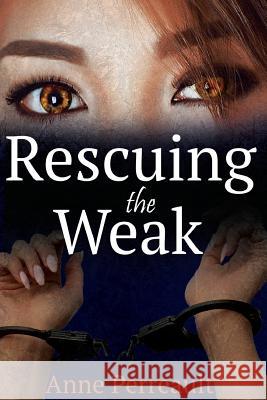 Rescuing the weak Perreault, Anne 9781548892661
