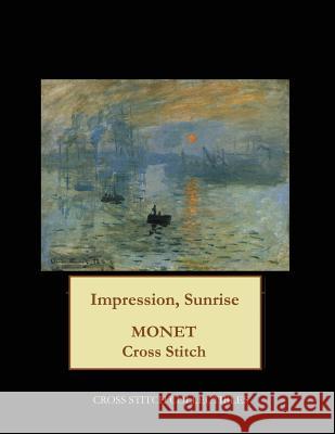 Impression, Sunrise: Monet cross stitch pattern George, Kathleen 9781548892746 Createspace Independent Publishing Platform