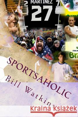 Sportsaholic Bill Watkins 9781548893941