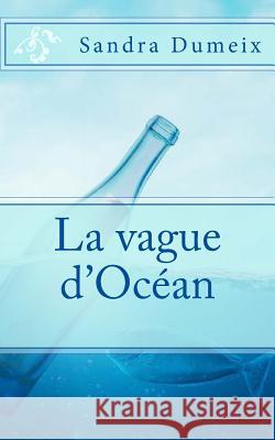 La vague d'océan Dumeix, Sandra 9781548895228 Createspace Independent Publishing Platform