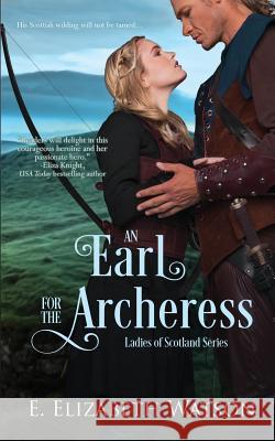 An Earl for the Archeress E. Elizabeth Watson 9781548895556 Createspace Independent Publishing Platform