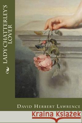 Lady Chatterley's Lover David Herbert Lawrence 9781548896263 Createspace Independent Publishing Platform