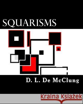 Squarisms D. L. de McClung 9781548900663 Createspace Independent Publishing Platform
