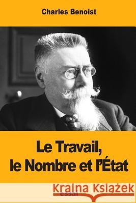 Le Travail, le Nombre et l'État Benoist, Charles 9781548901240 Createspace Independent Publishing Platform