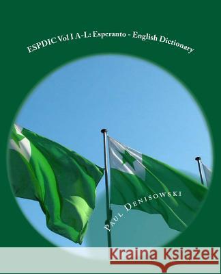 ESPDIC Vol I A-L: Esperanto - English Dictionary: 63,380 entries Carpenter, Brian S. 9781548902087 Createspace Independent Publishing Platform