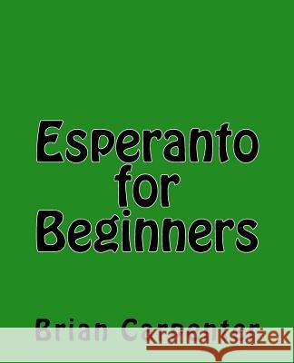 Esperanto for Beginners Brian Carpenter 9781548902421