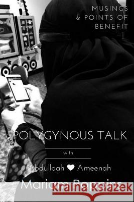 Polygynous Talk: with A & A Ameenah, Abdullaah &. 9781548907907