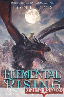 Elemental Rising Toni Cox 9781548912864 Createspace Independent Publishing Platform