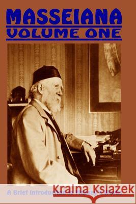 Masseiana Volume One: A Brief Introduction to Massey's Works Jon Lange Gerald Massey 9781548914004 Createspace Independent Publishing Platform