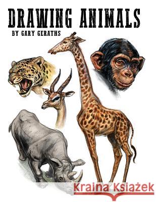 Drawing Animals Gary Geraths 9781548914233 Createspace Independent Publishing Platform