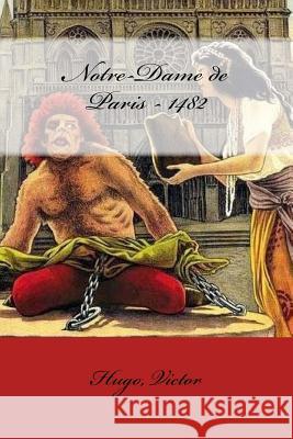 Notre-Dame de Paris - 1482 Hugo Victor Mybook 9781548915780 Createspace Independent Publishing Platform