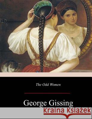 The Odd Women George Gissing 9781548917203 Createspace Independent Publishing Platform