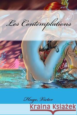 Les Contemplations Hugo Victor Mybook 9781548917227 Createspace Independent Publishing Platform