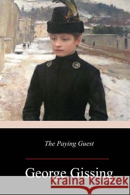 The Paying Guest George Gissing 9781548917241 Createspace Independent Publishing Platform