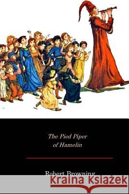 The Pied Piper of Hamelin Robert Browning 9781548917418