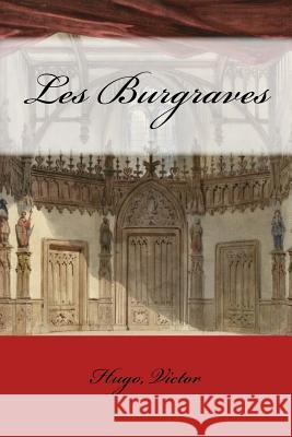 Les Burgraves Hugo Victor Mybook 9781548918859 Createspace Independent Publishing Platform