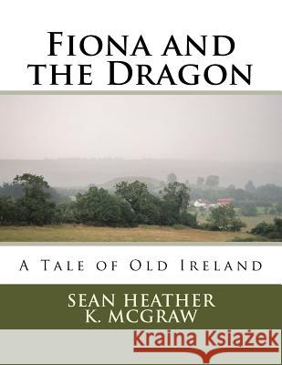 Fiona and the Dragon Dr Sean Heather K. McGraw 9781548919931
