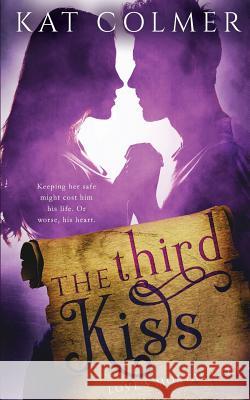 The Third Kiss Kat Colmer 9781548922429